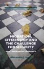 Image for Migration, Citizenship and the Challenge for Security