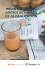 Image for Media Ethics and Justice in the Age of Globalization