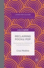Image for Reclaiming Poch@ Pop: Examining the Rhetoric of Cultural Deficiency