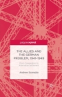 Image for The Allies and the German Problem, 1941-1949