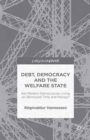 Image for Debt, Democracy and the Welfare State : Are Modern Democracies Living on Borrowed Time and Money?