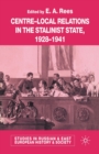 Image for Centre-Local Relations in the Stalinist State, 1928-1941