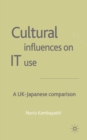 Image for Cultural Influences on IT Use : A UK - Japanese Comparison