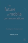 Image for The Future of Mobile Communications : Awaiting the Third Generation