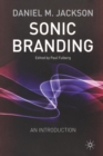 Image for Sonic Branding : An Essential Guide to the Art and Science of Sonic Branding