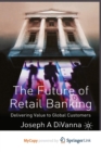 Image for The Future of Retail Banking