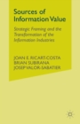 Image for Sources of Information Value : Strategic Framing and the Transformation of the Information Industries