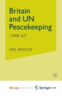 Image for Britain and UN Peacekeeping : 1948-67