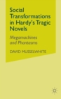 Image for Social Transformations in Hardy&#39;s Tragic Novels : Megamachines and Phantasms
