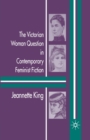 Image for The Victorian Woman Question in Contemporary Feminist Fiction