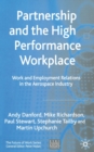 Image for Partnership and the High Performance Workplace : Work and Employment Relations in the Aerospace Industry