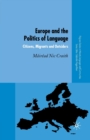 Image for Europe and the Politics of Language : Citizens, Migrants and Outsiders