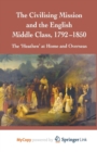 Image for The Civilising Mission and the English Middle Class, 1792-1850