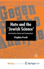 Image for Hate and the &#39;Jewish Science&#39; : Anti-Semitism, Nazism and Psychoanalysis