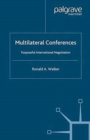 Image for Multilateral Conferences : Purposeful International Negotiation