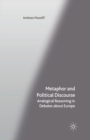 Image for Metaphor and Political Discourse : Analogical Reasoning in Debates about Europe