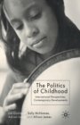 Image for The Politics of Childhood : International Perspectives, Contemporary Developments