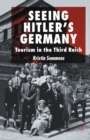 Image for Seeing Hitler&#39;s Germany : Tourism in the Third Reich