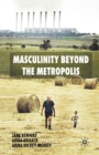 Image for Masculinity Beyond the Metropolis