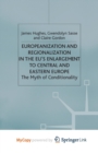 Image for Europeanization and Regionalization in the EU&#39;s Enlargement to Central and Eastern Europe