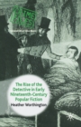 Image for The Rise of the Detective in Early Nineteenth-Century Popular Fiction