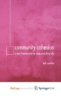 Image for Community Cohesion : A New Framework for Race and Diversity