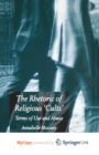 Image for The Rhetoric of Religious Cults : Terms of Use and Abuse