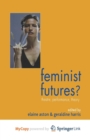 Image for Feminist Futures? : Theatre, Performance, Theory