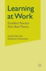 Image for Learning at Work : Excellent practice from best theory
