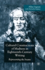Image for Cultural Constructions of Madness in Eighteenth-Century Writing : Representing the Insane