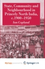 Image for State, Community and Neighbourhood in Princely North India, c. 1900-1950
