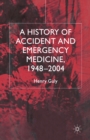 Image for A History of Accident and Emergency Medicine, 1948-2004