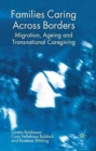 Image for Families Caring Across Borders : Migration, Ageing and Transnational Caregiving
