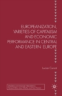 Image for Europeanization, Varieties of Capitalism and Economic Performance in Central and Eastern Europe