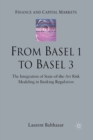 Image for From Basel 1 to Basel 3 : The Integration of State of the Art Risk Modelling in Banking Regulation