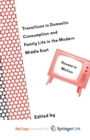 Image for Transitions in Domestic Consumption and Family Life in the Modern Middle East