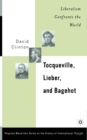 Image for Tocqueville, Lieber, and Bagehot : Liberalism Confronts the World