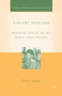 Image for Violent Passions : Managing Love in the Old French Verse Romance
