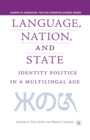 Image for Language, Nation and State : Identity Politics in a Multilingual Age