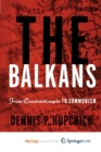 Image for The Balkans : From Constantinople to Communism