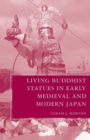 Image for Living Buddhist Statues in Early Medieval and Modern Japan
