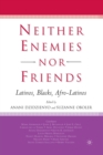 Image for Neither Enemies nor Friends : Latinos, Blacks, Afro-Latinos