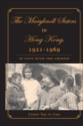 Image for The Maryknoll Sisters in Hong Kong, 1921-1969 : In Love With the Chinese