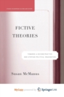 Image for Fictive Theories : Towards a Deconstructive and Utopian Political Imagination