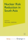 Image for Nuclear Risk Reduction in South Asia
