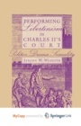 Image for Performing Libertinism in Charles II&#39;s Court