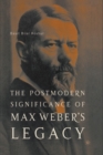 Image for The Postmodern Significance of Max Weber’s Legacy: Disenchanting Disenchantment