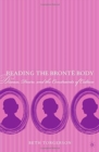 Image for Reading the Bronte Body : Disease, Desire and the Constraints of Culture