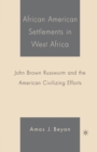 Image for African American Settlements in West Africa : John Brown Russwurm and the American Civilizing Efforts