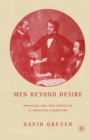 Image for Men Beyond Desire : Manhood, Sex, and Violation in American Literature